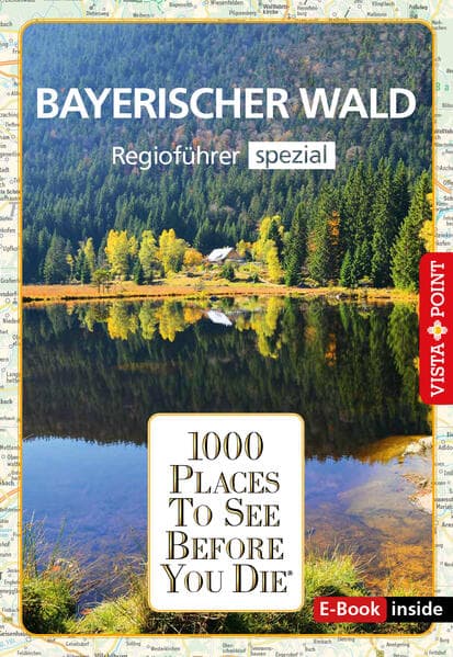 Reiseführer Bayerischer Wald. Regioführer inklusive Ebook. Ausflugsziele, Sehenswürdigkeiten, Restau