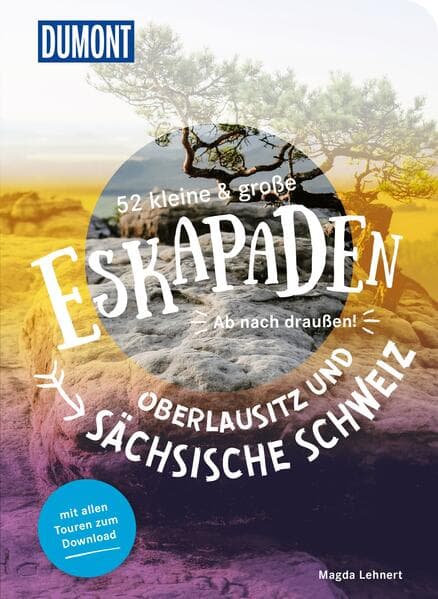 52 kleine & große Eskapaden Oberlausitz und Sächsische Schweiz