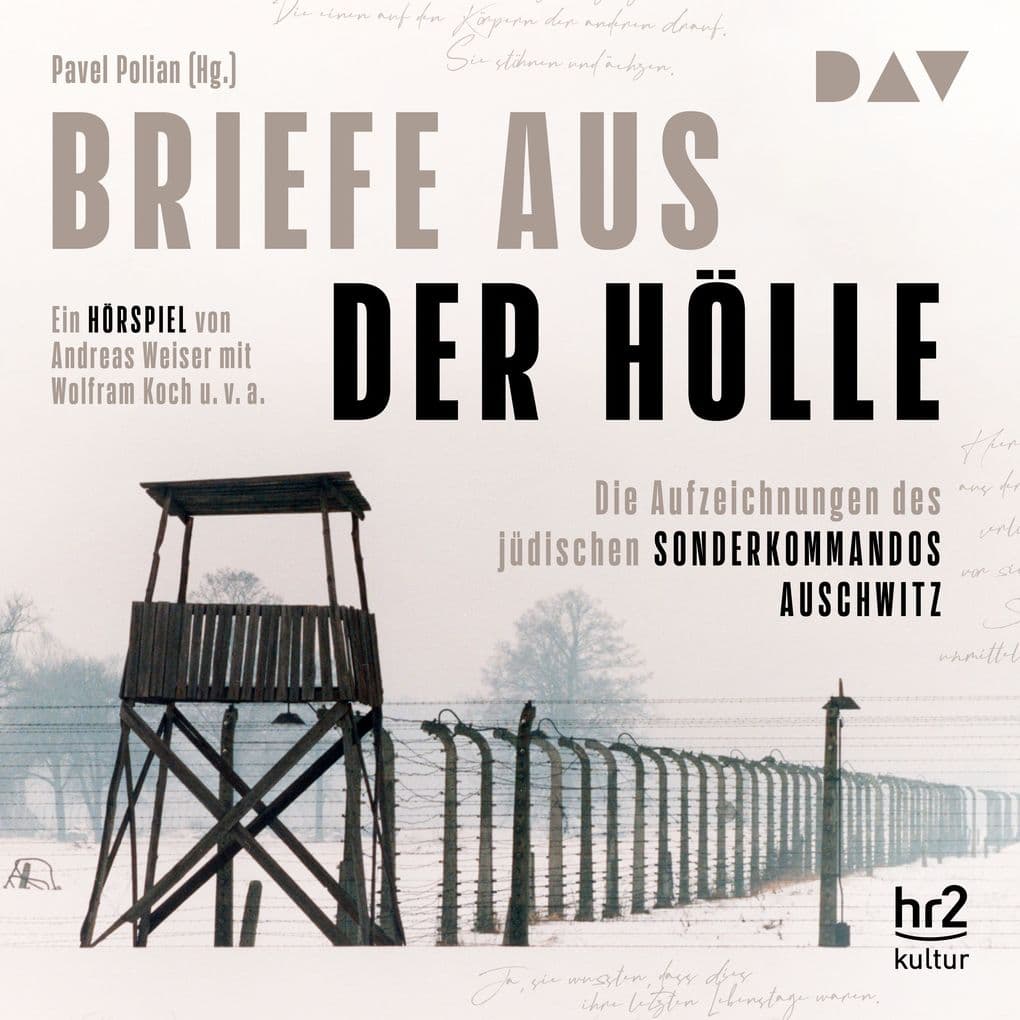 Briefe aus der Hölle. Die Aufzeichnungen des jüdischen Sonderkommandos Auschwitz