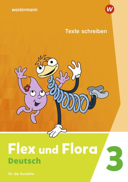 Flex und Flora 3. Heft Texte schreiben: Für die Ausleihe