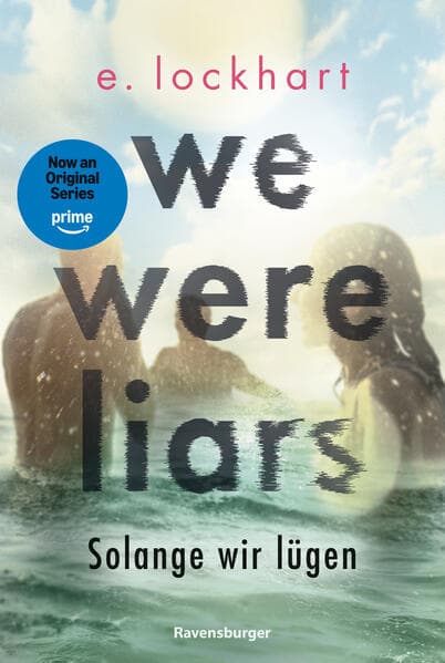 We Were Liars. Solange wir lügen. Lügner-Reihe 1 (Auf TikTok gefeierter New-York-Times-Bestseller!)