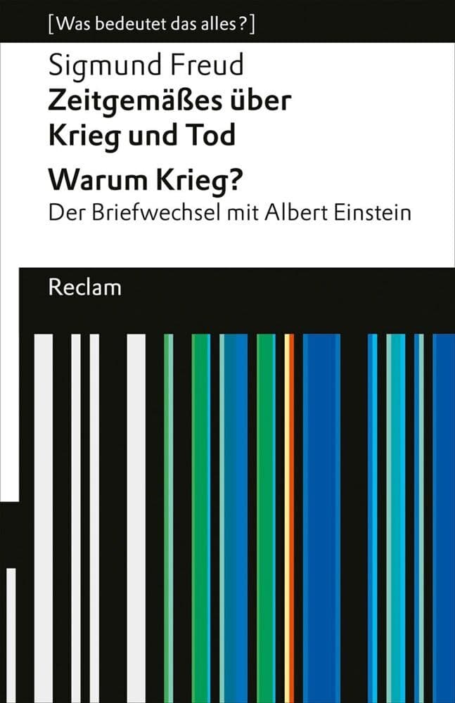 Zeitgemäßes über Krieg und Tod - Warum Krieg? Der Briefwechsel mit Albert Einstein