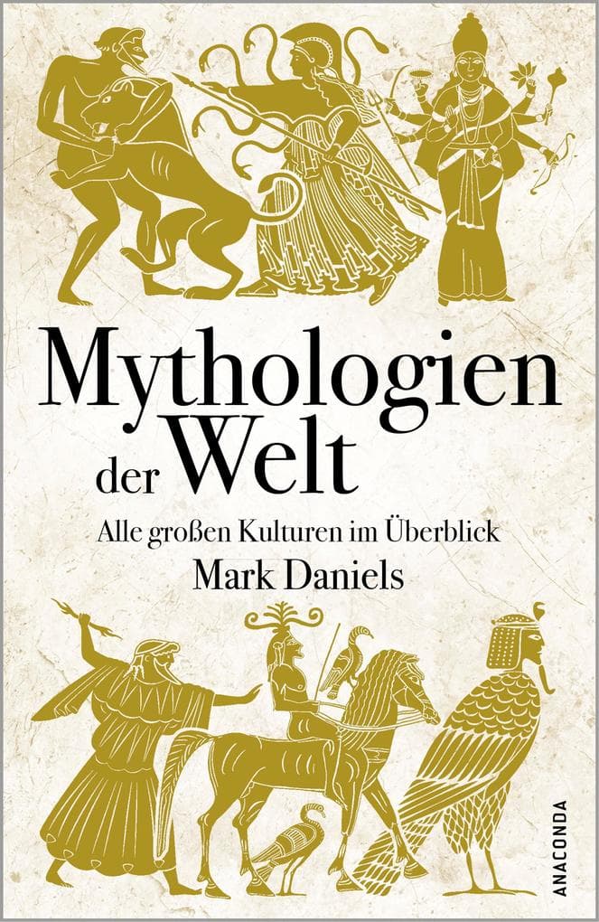 Mythologien der Welt. Alle großen Kulturen im Überblick