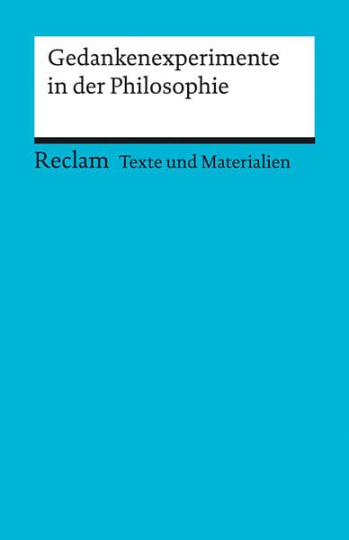 Gedankenexperimente in der Philosophie. Texte und Materialien für den Unterricht