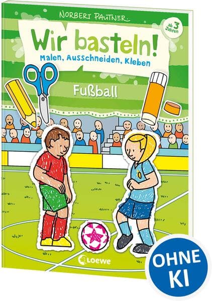 Wir basteln! - Malen, Ausschneiden, Kleben - Fußball