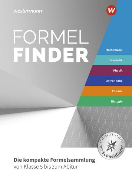 Formelfinder Mathematik / Informatik / Physik / Astronomie/ Chemie / Biologie. Ausgabe für die Sekundarstufe I und II an Gymnasien