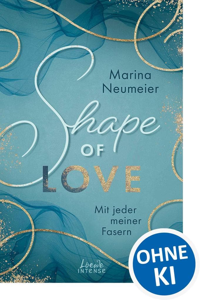 Shape of Love - Mit jeder meiner Fasern (Love-Trilogie, Band 1)
