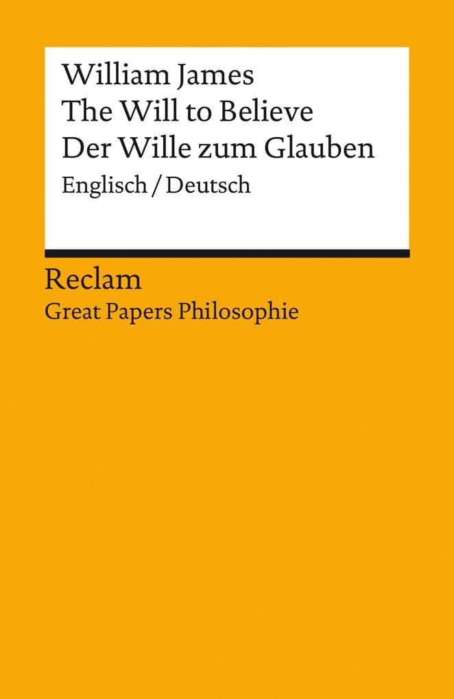 The Will to Believe / Der Wille zum Glauben. Englisch/Deutsch