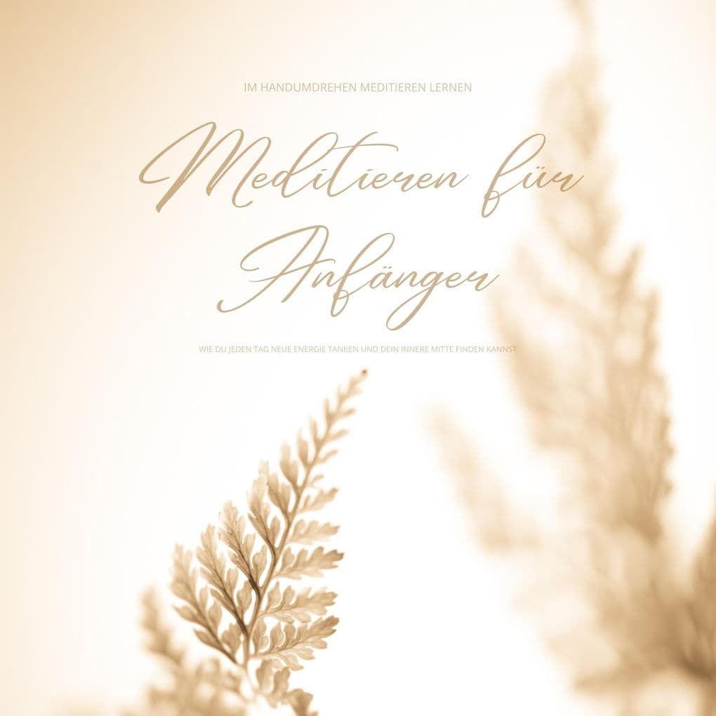 Im Handumdrehen Meditieren lernen: Meditation für Anfänger
