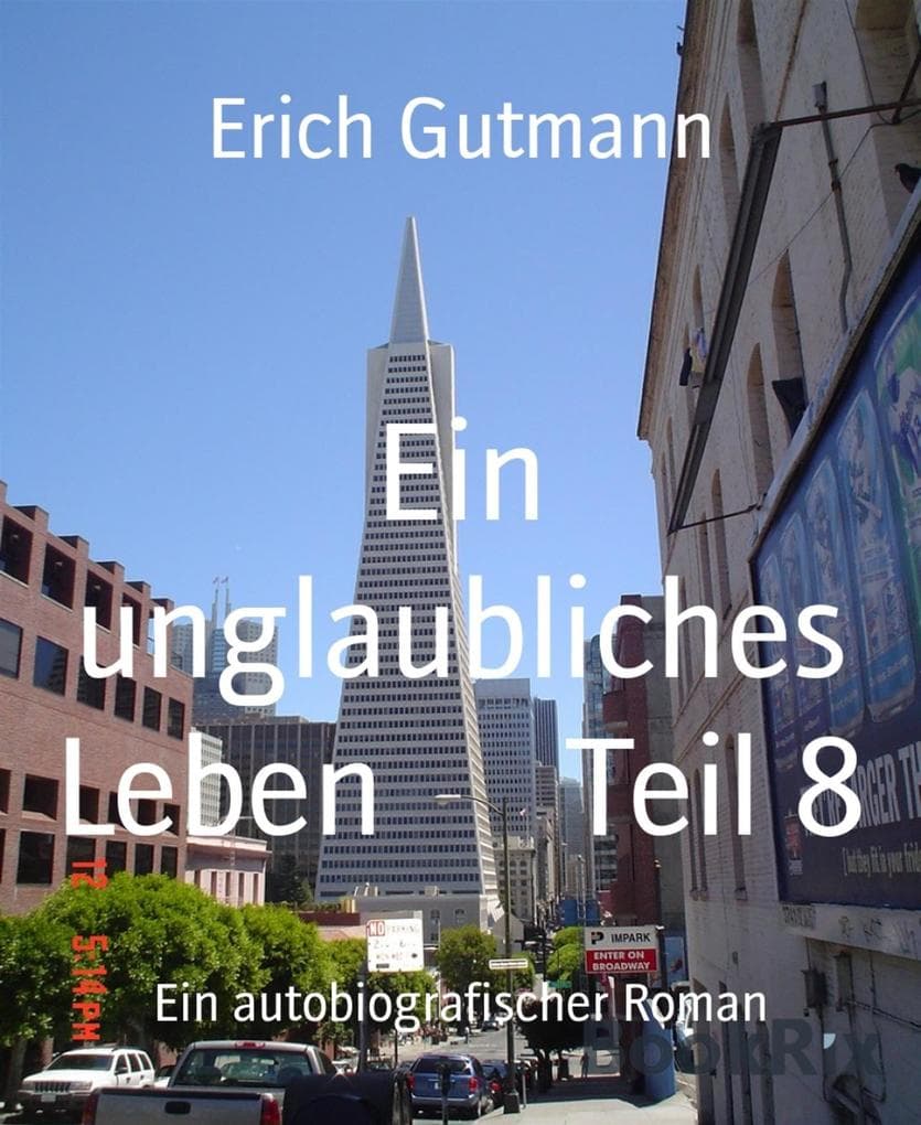 Ein unglaubliches Leben Teil 8