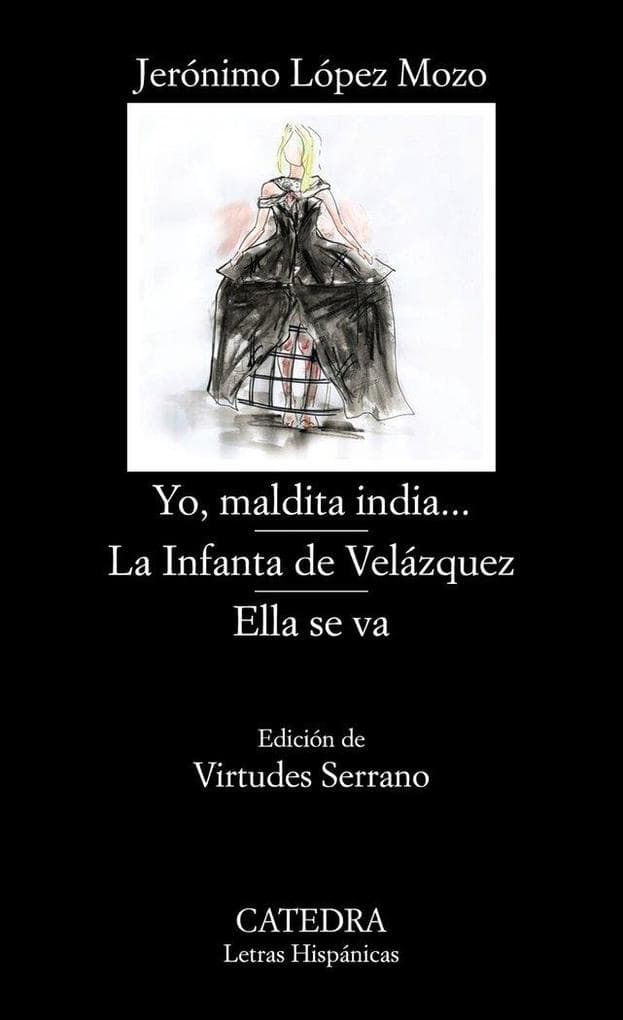 Yo, maldita india-- ; La infanta de Velázquez ; Ella se va