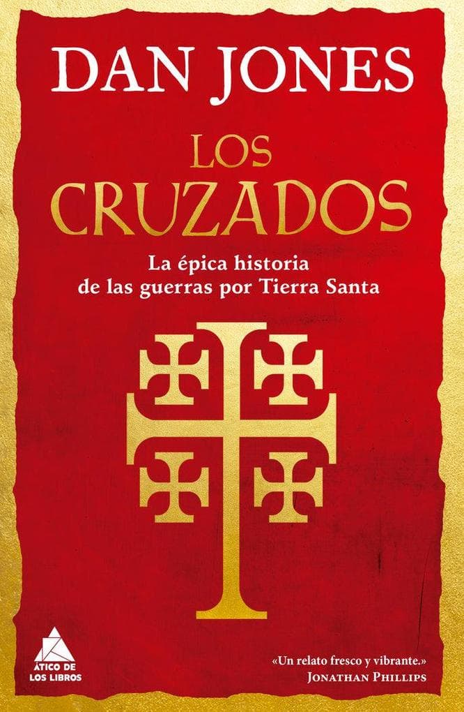 Los cruzados : la épica historia de las guerras por Tierra Santa