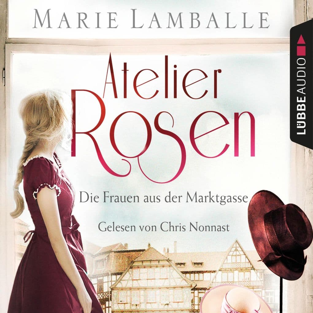 Atelier Rosen - Die Frauen aus der Marktgasse - Atelier Rosen, Teil 1