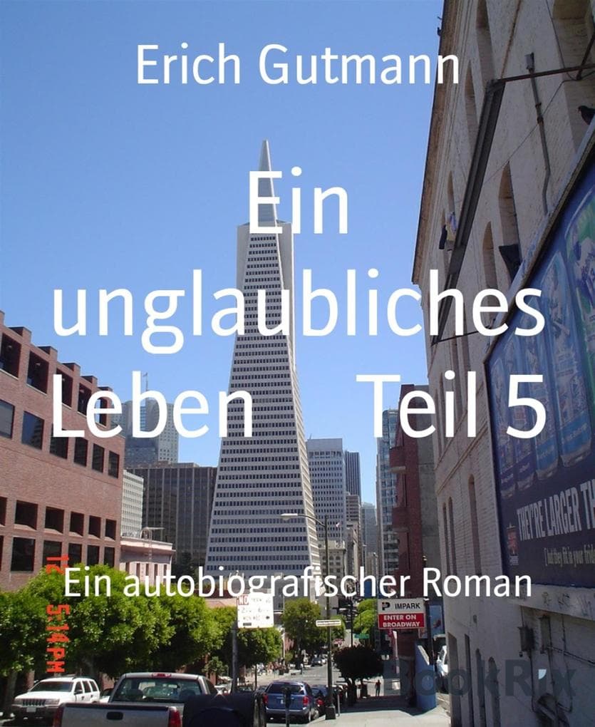Ein unglaubliches Leben Teil 5