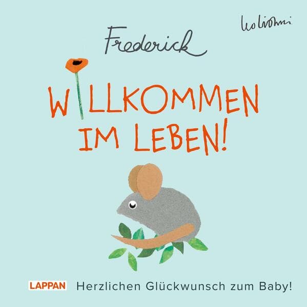 Willkommen im Leben! Herzlichen Glückwunsch zum Baby! (Frederick von Leo Lionni)