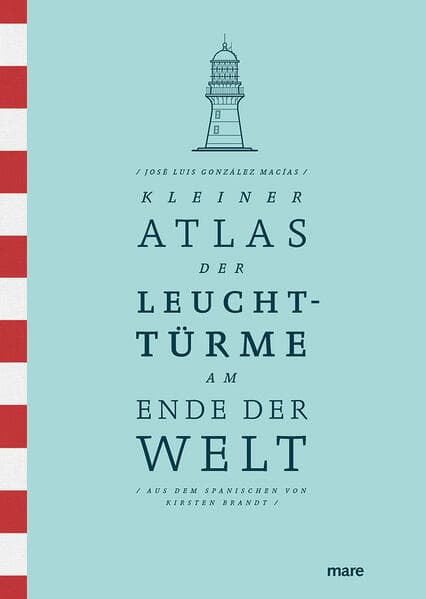 Kleiner Atlas der Leuchttürme am Ende der Welt