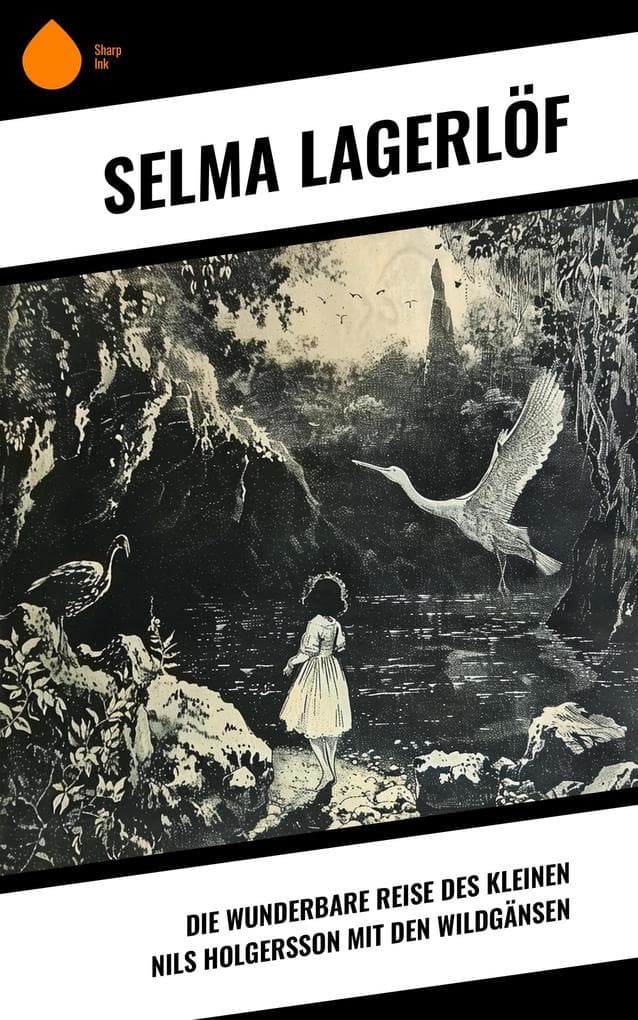 Die wunderbare Reise des kleinen Nils Holgersson mit den Wildgänsen