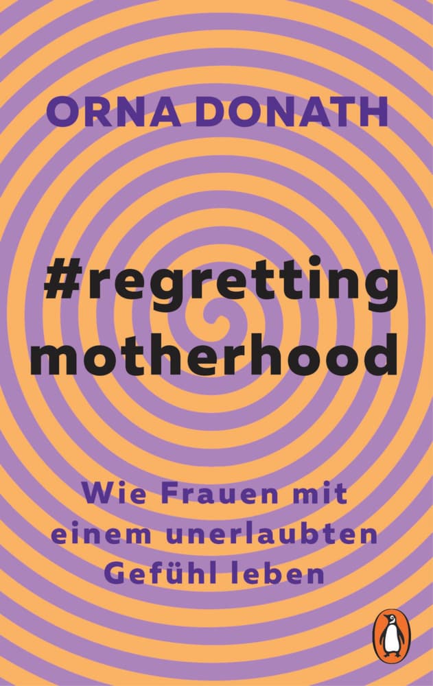 10. Orna Donath: Regretting Motherhood