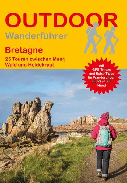 Bretagne 25 Touren zwischen Meer, Wald und Heidekraut