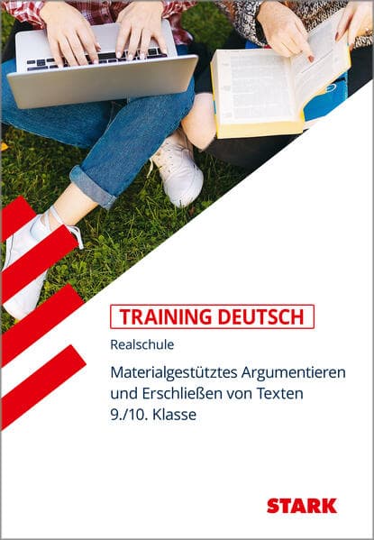 STARK Deutsch 9./10. Klasse - Training Realschule - Materialgestütztes Argumentieren, Erschließen von Texten