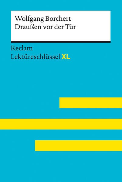Draußen vor der Tür von Wolfgang Borchert. Lektüreschlüssel mit Inhaltsangabe, Interpretationen, Prüfungsaufgaben mit Lösungen, Lernglossar