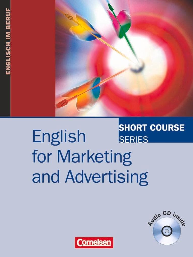 Short Course Series. English for Marketing and Advertising. Kursbuch mit CD