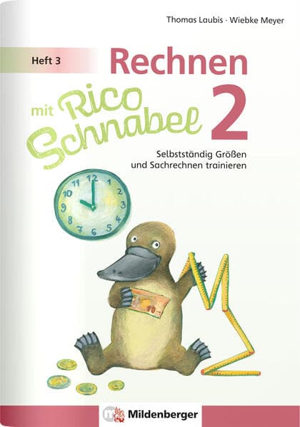 Rechnen mit Rico Schnabel Klasse 2, Heft 3 - Selbstständig Größen und Sachrechnen trainieren