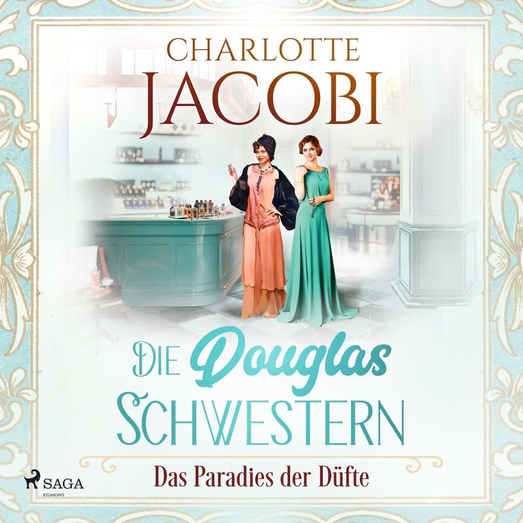 Die Douglas-Schwestern Das Paradies der Düfte (Die Parfümerie 2)
