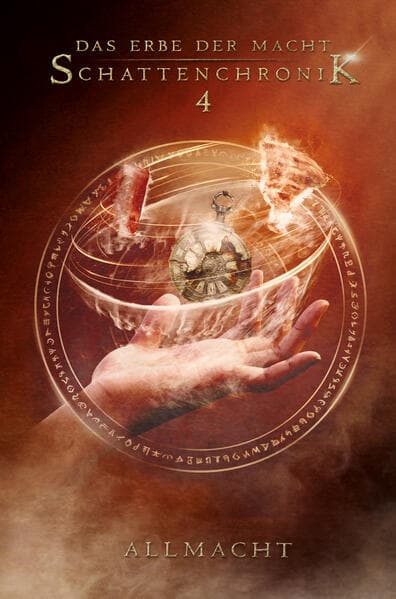 Das Erbe der Macht - Schattenchronik 4: Allmacht