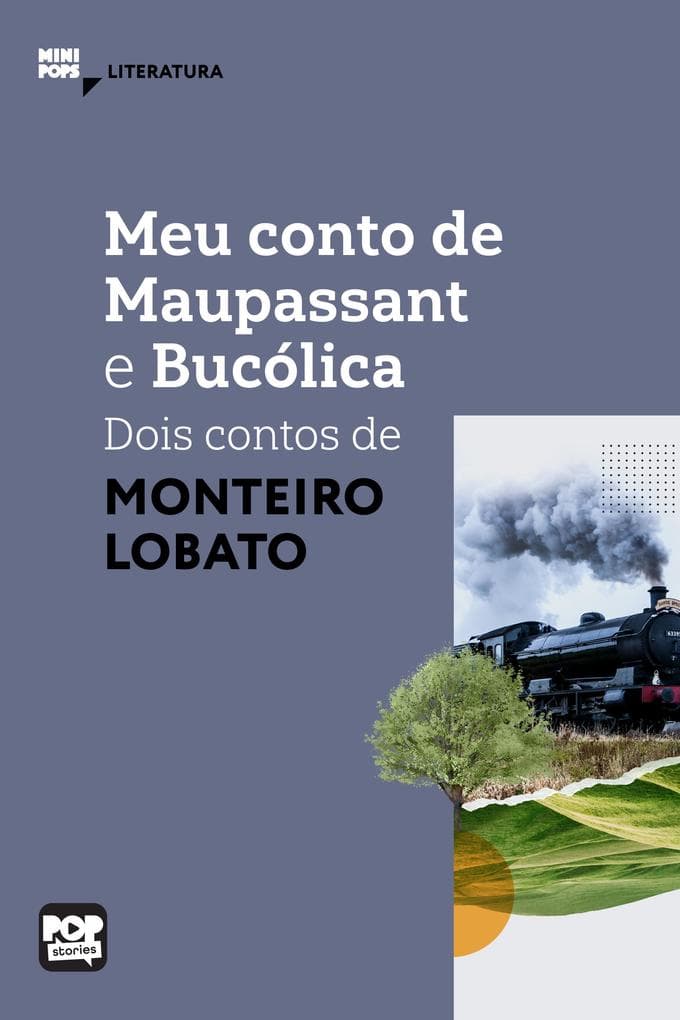 Meu conto de Maupassant e Bucólica: Dois contos de Monteiro Lobato