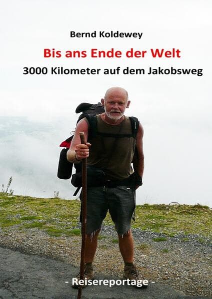 Bis ans Ende der Welt - 3000 Kilometer auf dem Jakobsweg