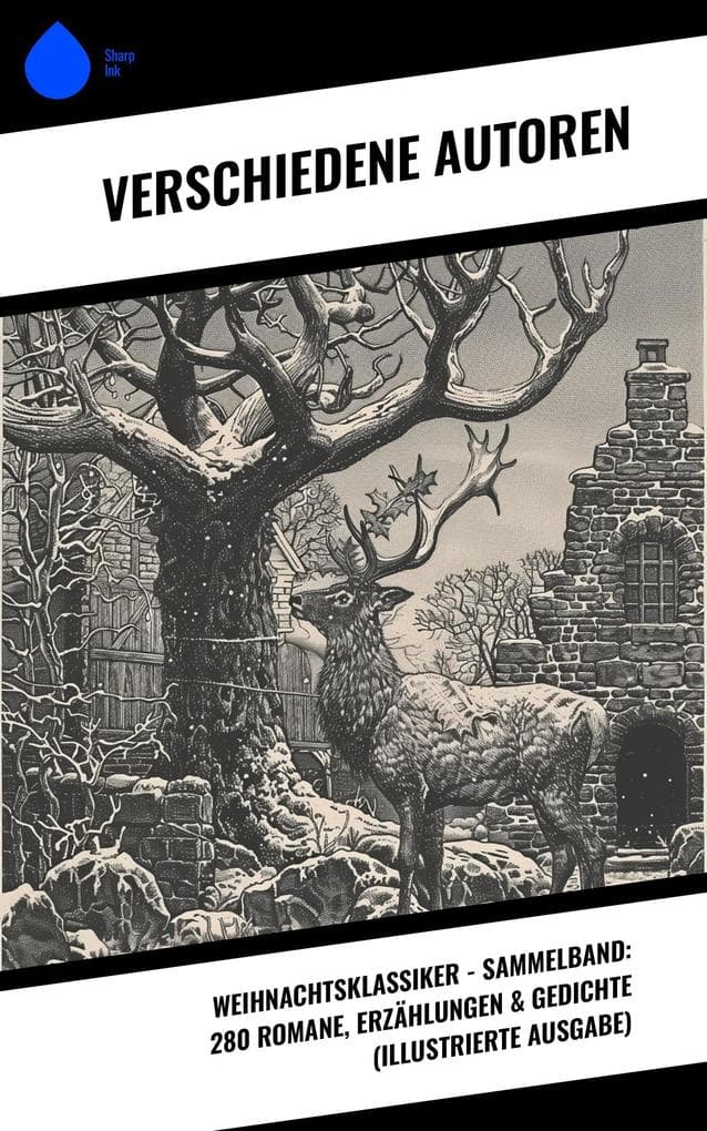 Weihnachtsklassiker - Sammelband: 280 Romane, Erzählungen & Gedichte (Illustrierte Ausgabe)