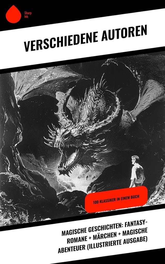 Magische Geschichten: Fantasy-Romane + Märchen + Magische Abenteuer (Illustrierte Ausgabe)