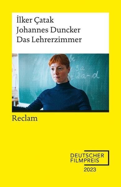 Das Lehrerzimmer. Drehbuch zum Film - Gewinner des Deutschen Filmpreises 2023 - Mit Beiträgen von lker Çatak, Johannes Duncker und Leonie Benesch - Reclam