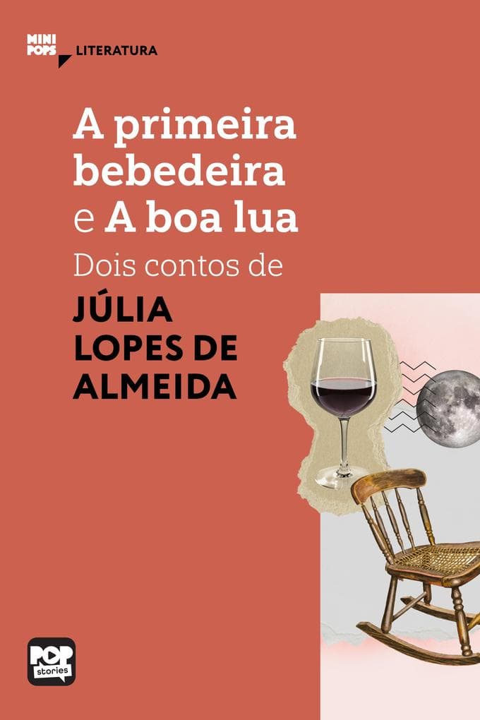 A primeira bebedeira e A boa lua: Dois contos de Júlia Lopes de Almeida