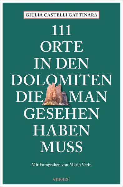 111 Orte in den Dolomiten, die man gesehen haben muss