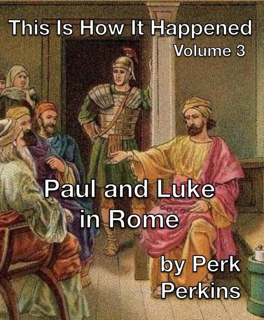 Paul and Luke in Rome (This Is How It Happened, #3)