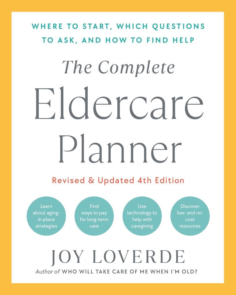 The Complete Eldercare Planner, Revised and Updated 4th Edition
