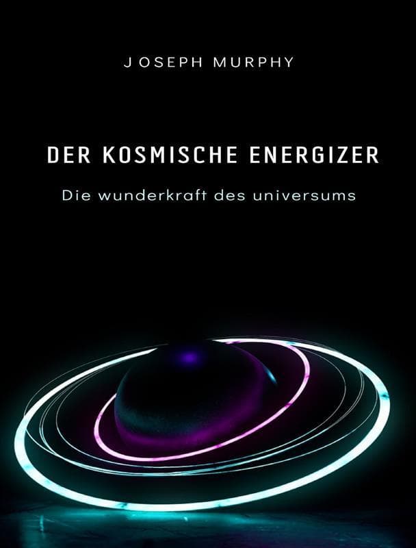 Der kosmische energizer: die wunderkraft des universums