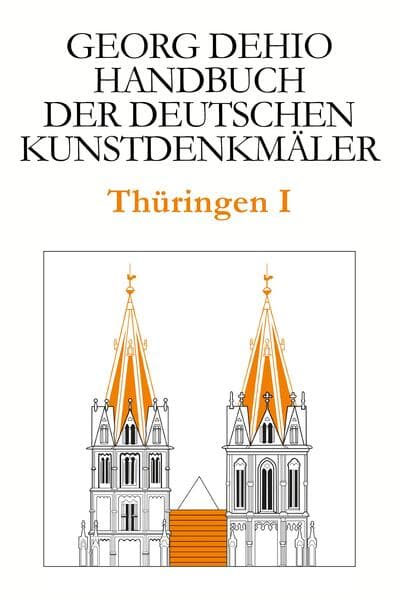Dehio - Handbuch der deutschen Kunstdenkmäler / Thüringen I