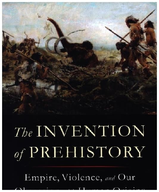 The Invention of Prehistory