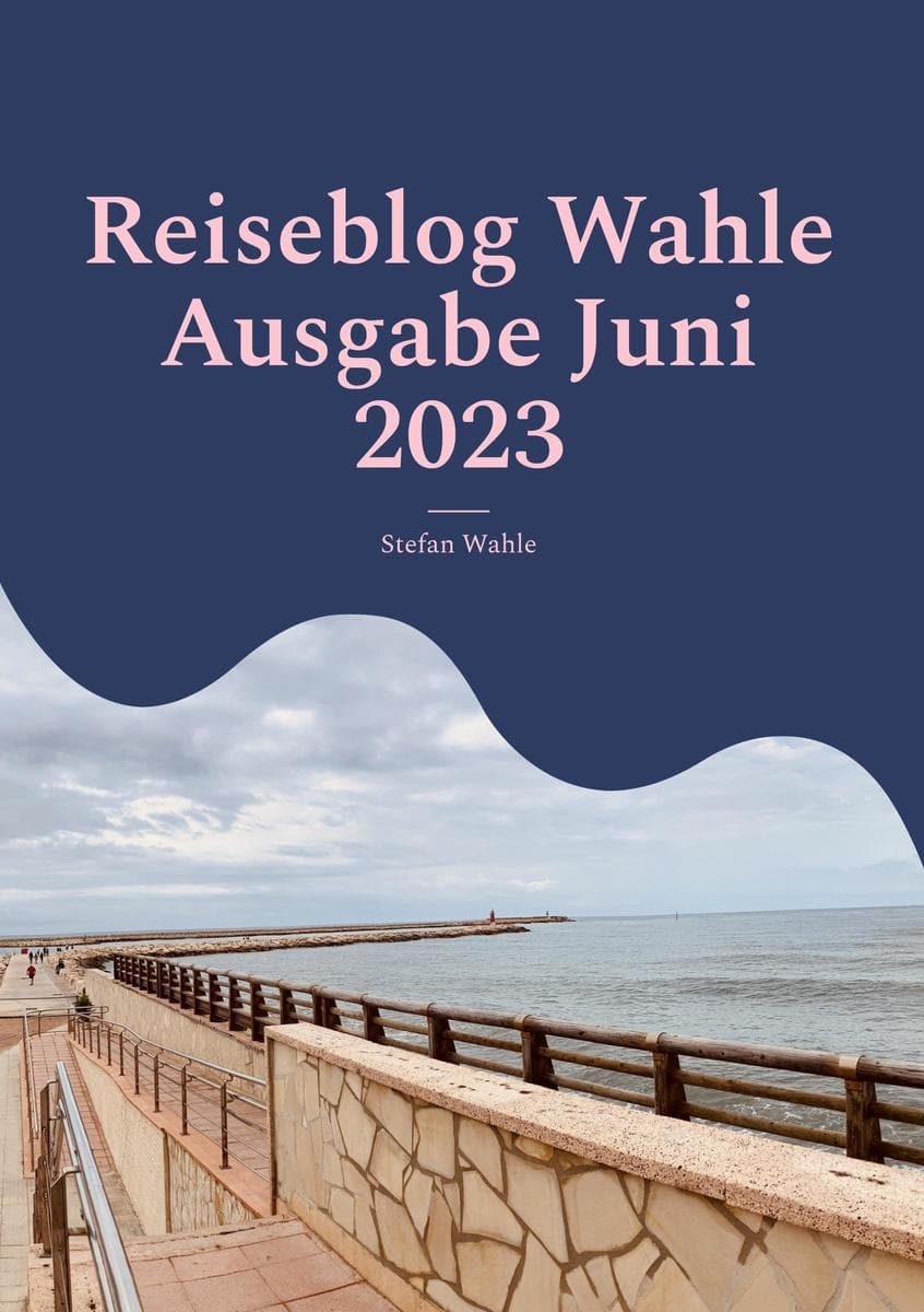 Reiseblog Wahle Ausgabe Juni 2023