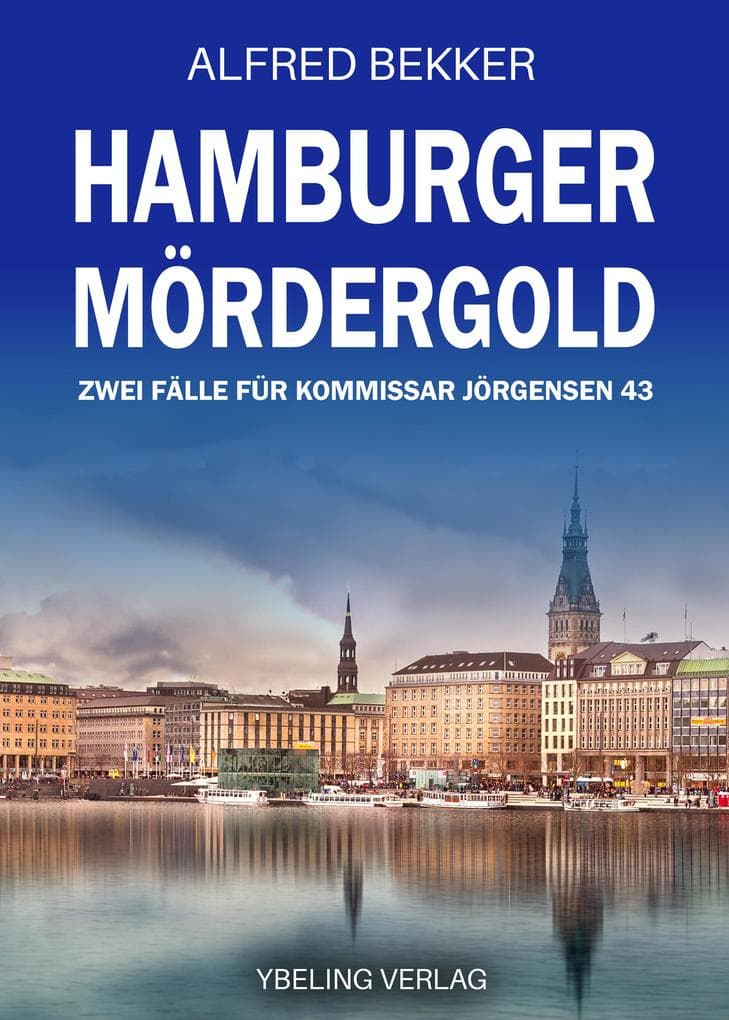 Hamburger Mördergold: Zwei Fälle für Kommissar Jörgensen 43. Hamburg Krimis