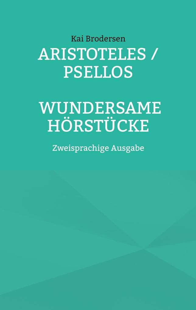 Aristoteles / Psellos: Wundersame Hörstücke