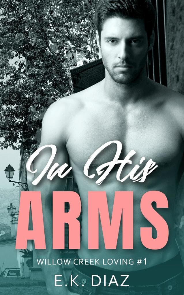 In His Arms (Willow Creek Loving, #1)
