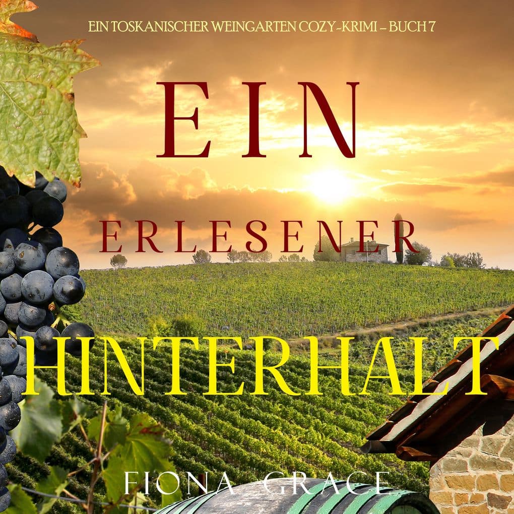 Ein erlesener Hinterhalt (Ein Toskanischer Weingarten Cozy-Krimi Buch 7)