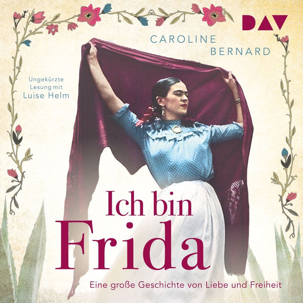Ich bin Frida. Eine große Geschichte von Liebe und Freiheit