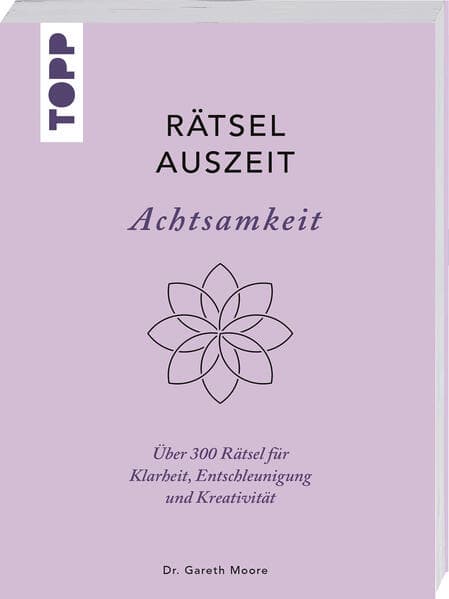 RätselAuszeit - Achtsamkeit. Über 300 Rätsel für Klarheit, Entschleunigung und Kreativität