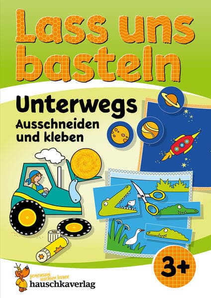 Lass uns basteln - Ausschneiden und kleben ab 3 Jahre - Unterwegs