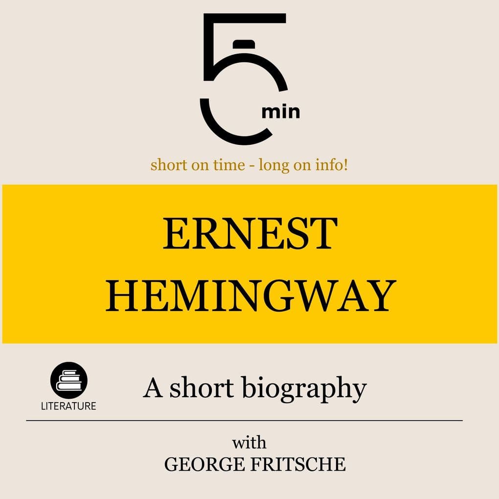 Ernest Hemingway: A short biography
